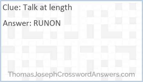 Enter the length or pattern for better results. . Talk at length crossword clue